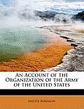 An Account of the Organization of the Army of the United States