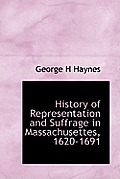 History of Representation and Suffrage in Massachusettes, 1620-1691