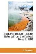 A Source Book of London History from the Earliest Times to 1800
