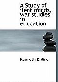 A Study of Ilent Minds, War Studies in Education