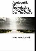 Apologetik ALS Spekulative Grundlegung Der Theologie