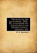 The Brief for the Government, 1886-92; A Handbook for Conservative and Unionist Writers, Speakers, E