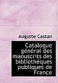 Catalogue G N Ral Des Manuscrits Des Biblioth Ques Publiques de France