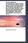 A Chronological Introduction to the History of the Church, Being a New Inquiry Into the True Dates O