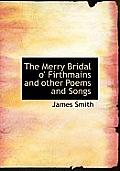 The Merry Bridal O' Firthmains and Other Poems and Songs