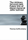 The Military Services and Public Life of Major-General John Sullivan