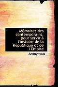 M Moires Des Contemporains, Pour Servir L'Histoire de La R Publique Et de L'Empire