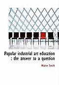 Popular Industrial Art Education: The Answer to a Question