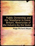 Public Ownership and the Telephone in Great Britain, Restriction of the Industry by the State