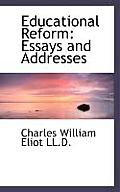 Educational Reform: Essays and Addresses