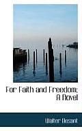 For Faith and Freedom; A Novel