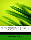 Harry Heathcote of Gangoil. a Tale of Australian Bush Life