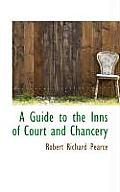 A Guide to the Inns of Court and Chancery