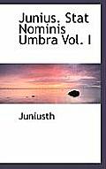 Junius. Stat Nominis Umbra Vol. I