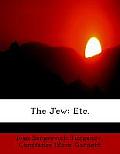The Jew: Etc.