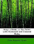 Italy: A Poem, in Six Parts: With Historical and Classical Notes