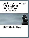 An Introduction to the Study of Agricultural Economics