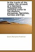In the Tracks of the Trades; The Account of a Fourteen Thousand Mile Yachting Cruise to the Hawaiis,