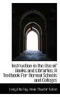 Instruction in the Use of Books and Libraries; A Textbook for Normal Schools and Colleges