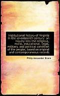 Institutional History of Virginia in the Seventeenth Century: An Inquiry Into the Religious, Moral,