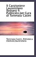 Il Canzioniere Laurenziano Rediano 9. Publicato Per Cura Di Tommaso Casini