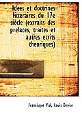 Id Es Et Doctrines Litt Raires Du 17e Si Cle (Extraits Des PR Faces, Trait?'s Et Autres Ecrits Th Ori
