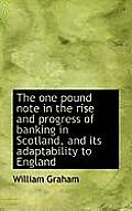 The One Pound Note in the Rise and Progress of Banking in Scotland, and Its Adaptability to England