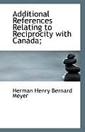 Additional References Relating to Reciprocity with Canada;