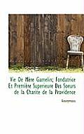 Vie de M Re Gamelin; Fondatrice Et Premi Re Sup Rieure Des Soeurs de La Charit de La Providence