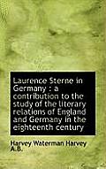Laurence Sterne in Germany: A Contribution to the Study of the Literary Relations of England and GE