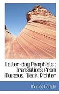 Latter-Day Pamphlets: Translations from Mus Us, Tieck, Richter