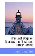 The Last Days of Francis the First, and Other Poems