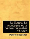 La Soupe. La Montagne Et La Vall E; Sayn Tes D'Alsace