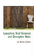 Lancashire; Brief Historical and Descriptive Notes