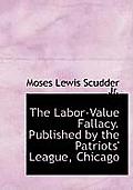 The Labor-Value Fallacy. Published by the Patriots' League, Chicago