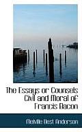 The Essays or Counsels Civil and Moral of Francis Bacon
