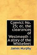 Convict No. 25; Or, the Clearances of Westmeath: A Story of the Whitefeet