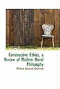 Constructive Ethics, a Review of Modern Moral Philosophy