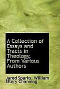 A Collection of Essays and Tracts in Theology, from Various Authors