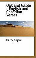 Oak and Maple: English and Canadian Verses