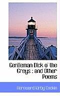 Gentleman Dick O' the Greys: And Other Poems