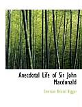 Anecdotal Life of Sir John MacDonald