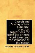 Church and Sunday School Publicity; Practical Suggestions for Using the Printed Word to Extend the I