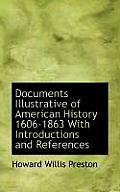 Documents Illustrative of American History 1606-1863 with Introductions and References