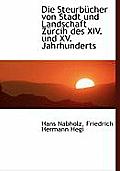 Die Steurbucher Von Stadt Und Landschaft Zurcih Des XIV. Und XV. Jahrhunderts