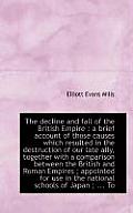 The Decline and Fall of the British Empire: A Brief Account of Those Causes Which Resulted in the D