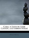 Cyril; A Poem in Four Cantos, and Minor Poems