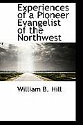 Experiences of a Pioneer Evangelist of the Northwest