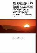 The Excellency of the Liturgy, in Four Discourses, Preached Before the University of Cambridge, in N