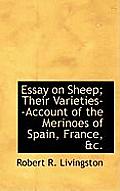 Essay on Sheep; Their Varieties--Account of the Merinoes of Spain, France, &C.